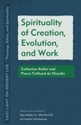 Cover: Spirituality of Creation, Evolution, and Work - Fordham University Press