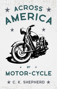 Abbildung von: Across America by Motor-Cycle - Read Books Ltd.