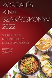 Abbildung von: Koreai Es Kinai Szakacskoenyv 2022 - BETTINA WANG