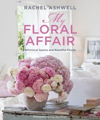 Abbildung von: Rachel Ashwell: My Floral Affair - CICO Books