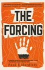 Cover: The Forcing: The visionary, emotive, breathtaking MUST-READ climate-emergency thriller - ORENDA BOOKS