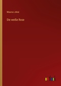 Cover: Die weisse Rose - Outlook Verlag