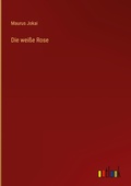 Cover: Die weisse Rose - Outlook Verlag