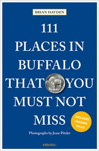 Abbildung von: 111 Places in Buffalo That You Must Not Miss - Emons Verlag