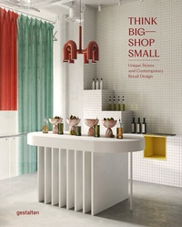Abbildung von: Think Big-Shop Small - Die Gestalten Verlag