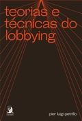 Cover: Teorias e t&eacute;cnicas do lobbying - Editora Contracorrente