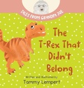 Cover: The T-Rex that Didn't Belong - Tammy Lempert