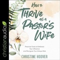 Cover: How to Thrive as a Pastor's Wife - Christianaudio