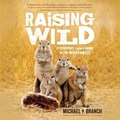 Cover: Raising Wild - Blackstone Publishing