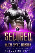 Cover: Secured by the Alien Space Warrior: A Dhasu Alien Romance (A SciFi Alien Romance Series, #9) - Charmaine Ross