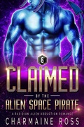 Cover: Claimed by the Alien Space Pirate: A Rasidian Alien Warrior SciFi Romance (A SciFi Alien Romance Series, #6) - Charmaine Ross
