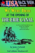 Cover: We Were There at the Opening of the Erie Canal (The USA Back Then Series - Book 1) - The USA Back Then Series