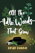 Cover: All the Idle Weeds That Grow - Brian Koukol