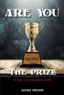 Cover: Are You "The PRIZE" or Just a Consolation Gift? - Christian Faith Publishing, Inc.