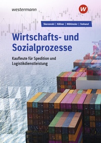 Abbildung von: Wirtschafts- und Sozialprozesse für Kaufleute für Spedition und Logistikdienstleistung - Westermann Berufliche Bildung