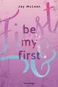 Cover: Be My First - First & Forever 1 (Intensive, tief ber&uuml;hrende New Adult Romance) - Ravensburger