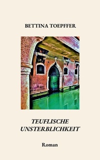 Abbildung von: Teuflische Unsterblichkeit - BoD - Books on Demand