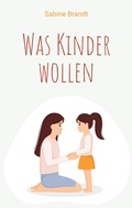 Cover: Was Kinder wollen - BoD - Books on Demand