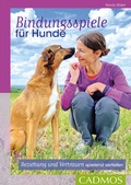 Cover: Bindungsspiele f&uuml;r Hunde - Cadmos Verlag