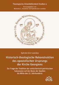 Abbildung von: Historisch-theologische Rekonstruktion des apostolischen Ursprungs der Kirche Georgiens - EOS Verlag