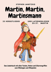 Abbildung von: Martin, Martin, Martinsmann - 25 Herbstlieder und Laternenlieder zu St. Martin - Janetzko, Stephen
