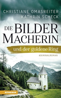 Abbildung von: Die Bildermacherin und der goldene Ring - Athesia-Tappeiner Verlag