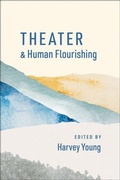Cover: Theater and Human Flourishing - Oxford University Press Inc