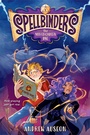 Cover: Spellbinders: The Not-So-Chosen One - Random House Children's Books