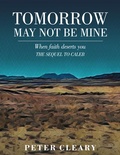 Cover: Tomorrow May Not Be Mine - Peter Cleary Books
