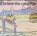 Cover: Christie the Caterpillar - Lulu.com