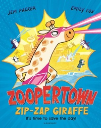 Enlarge image Cover: Zoopertown: Zip-Zap Giraffe - Bloomsbury Childrens Books