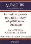 Cover: Intrinsic Approach to Galois Theory of $q$-Difference Equations - American Mathematical Society