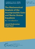 Cover: The Mathematical Analysis of the Incompressible Euler and Navier-Stokes Equations - American Mathematical Society