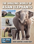 Cover: THE AMAZING WORLD OF ASIAN ELEPHANTS - Lulu.com