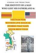 Cover: THE IDENTITY OF A MAN WHO LOST HIS FATHERLAND & VIETNAM WAR - Fulton Books, Inc.