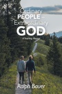 Cover: Ordinary People - Extraordinary God - WestBow Press