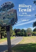 Cover: The History of Tewin by the People of Tewin - Friends of Tewin on behalf of the Tewin Memorial Hall