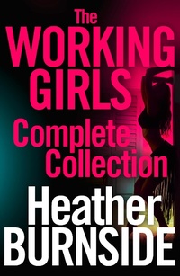 Enlarge image Cover: The Working Girls: The Complete Collection - Head of Zeus -- an Aries Book