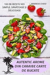Abbildung von: Autentic Arome Din Caraibe Carte de Bucate - AMANDA CHIVU