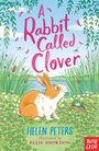Cover: A Rabbit Called Clover - Nosy Crow Ltd