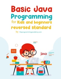 Abbildung von: Basic Java Programming for Kids and Beginners (Revised Edition) - Adventure Times Narratives