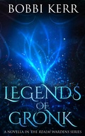 Cover: Legends of Gronk (Realm Wardens Series, #0) - Bobbi Kerr