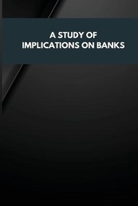Enlarge image Cover: A Study of Implications on Banks - Maharaja Sayajirao University of Baroda