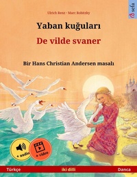 Abbildung von: Yaban kugulari - De vilde svaner (Türkçe - Danca) - Sefa Verlag