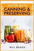 Cover: Water Bath Canning & Preserving - Will Briggs