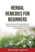 Cover: Herbal Remedies For Beginners - Pauline Smith