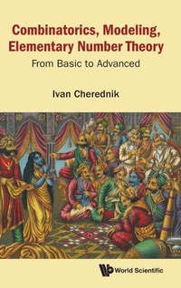 Enlarge image Cover: Combinatorics, Modeling, Elementary Number Theory: From Basic To Advanced - World Scientific Publishing Co Pte Ltd