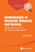 Cover: Fundamentals Of Electronic Materials And Devices: A Gentle Introduction To The Quantum-classical World - World Scientific Publishing Co Pte Ltd