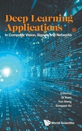 Cover: Deep Learning Applications: In Computer Vision, Signals And Networks - World Scientific Publishing Co Pte Ltd