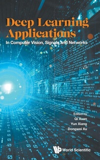 Enlarge image Cover: Deep Learning Applications: In Computer Vision, Signals And Networks - World Scientific Publishing Co Pte Ltd